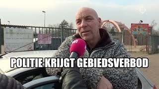 Politie krijgt gebiedsverbod [upl. by Annocahs934]