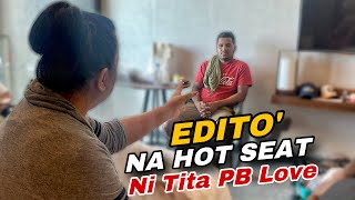 EDITO NA HOT SEAT NI TITA PB LOVE [upl. by Brander]