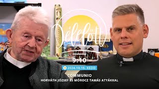 Communio Délelőtt – Horváth József nyugalmazott plébános és Mórocz Tamás plébános  20241015 [upl. by Nahtannhoj426]