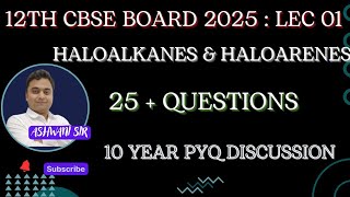 HALOALKANES amp HALOARENES CHAPTER 10 CHEMISTRY CLASS 12  CBSE BOARD EXAM 2025  10 YEAR PYQS [upl. by Olympia]