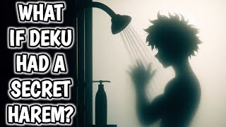 What If Deku Had a Secret Harem Part 1 [upl. by Nicolina291]