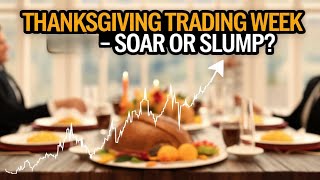 Thanksgiving Week Trading Higher or Lower for the Market [upl. by Freiman790]