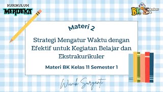 Materi 2 Strategi Mengatur Waktu Belajar dan Ekstrakurikuler  Materi BK Kelas 11  Kurmer [upl. by Rfinnej]