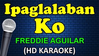 IPAGLALABAN KO  Freddie Aguilar HD Karaoke [upl. by Tut436]