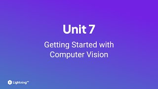 Unit 7  Getting Started with Computer Vision [upl. by Idnyl]