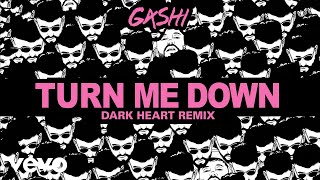 GASHI  Turn Me Down Dark Heart RemixAudio [upl. by Bender]