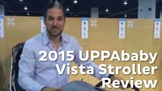 2015 UPPAbaby Vista Stroller  Review [upl. by Vincenty]