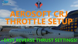 MSFS 2020  Aerosoft CRJ Throttle and REVERSE THRUST SetUp Tutorial Full Demonstration [upl. by Holli]