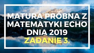 ECHO DNIA marzec 2019  Zadanie 3  Matura podstawowa z matematyki [upl. by Lemon]