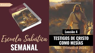 Escuela Sabática  Lección 4  Testigos de Cristo como Mesías  Lección Semanal [upl. by Deva785]