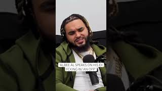 Albee Al speaks on his ex messing w his opp [upl. by Azila]