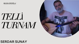 TELLÄ° TURNAM  TELLÄ° TURNAM SELAM GÃ–TÃœR SEVDÄ°ÄžÄ°MÄ°N DÄ°YARINA  ÃœZÃœLMESÄ°N AÄžLAMASIN MUSA EROÄžLU [upl. by Nordgren434]