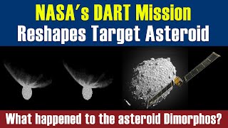 NASAs Asteroid Impacting DART Mission Reshapes Target Asteroid  Didymos amp Dimorphos [upl. by Artemed73]