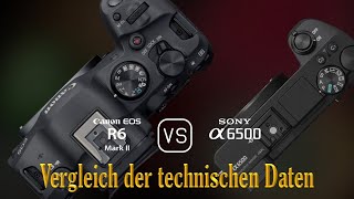 Canon EOS R6 Mark II vs Sony A6500 Ein Vergleich der technischen Daten [upl. by Astor]