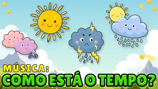 MÚSICA PARA EDUCAÇÃO INFANTIL COMO ESTÁ O TEMPO MÚSICAS E PARLENDAS  22 [upl. by Summer]