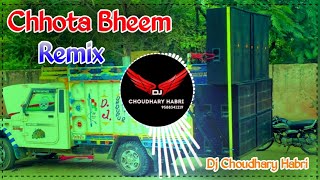 Chhota Bheem Song Remix Dj Choudhary Habri  Bheem Ki Shakti Dhoom Machaye Samne Koi Tik Na Paye Mix [upl. by Wengert]