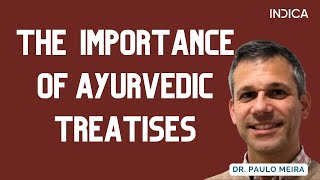 The Importance of Ayurvedic Treatises by Dr Paulo Meira [upl. by Leizahaj]