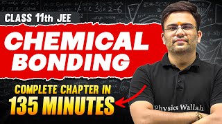 CHEMICAL BONDING in 135 Minutes  Full Chapter Revision  Class 11th JEE [upl. by Haase]