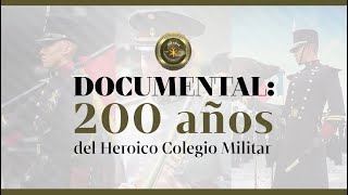 Documental 200 Años del Heroico Colegio Militar [upl. by Ydroj]