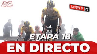 VUELTA ESPAÑA 2023  ETAPA 18 EN DIRECTO VINGEGAARD ROGLIC Y KUSS SE JUEGAN EL LIDERATO [upl. by Rabbaj]