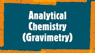 Analytical Chemistry  Gravimetry Analysis Lecture [upl. by Kincaid]