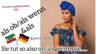 Irreale vergleichssätze mit alsals ob und als wenn German Amharicጀርመንኛ በአማርኛ [upl. by Niloc]