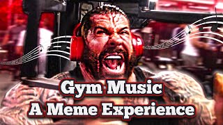 Gym Music  A Meme Experience [upl. by Norha875]