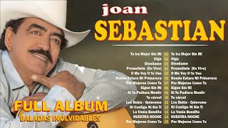 FULL ALBUM ROMANTICAS MIX  JOAN SEBASTIAN SUS MEJORES CANCIONES  LAS BALADAS DE AMOR [upl. by Glanti369]