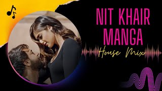 Nit Khair Manga  Electrifying House Remix 2024  Ultimate Bollywood Dance Hit [upl. by Vivien]