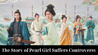 The Story of Pearl Girl A Controversial Yet Compelling Success in Chinese Historical Drama [upl. by Arras]