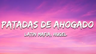 Hugel  Patadas de Ahogado  Latin Mafia Rework Lyrics [upl. by Oiratno23]