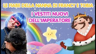 I vestiti nuovi dellImperatore  Fiabe della nanna con Francy e il cagnolino Tobia  Coccole Sonore [upl. by Ahsirahc]