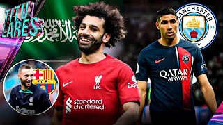 SALAH nuevo OBJETIVO de ARABIA  ¿HAKIMI cambia PARIS por MANCHESTER  Suena CANCELO en el BARÇA [upl. by Amberly]