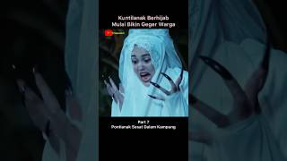 Kuntilanak berhijab mulai bikin geger warga shorts [upl. by Eneirda522]