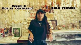 Becky G  Por El Contrario SOLO VERSION [upl. by Ydarb]