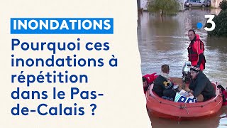 Pourquoi ces inondations à répétition dans le PasdeCalais [upl. by Darom]