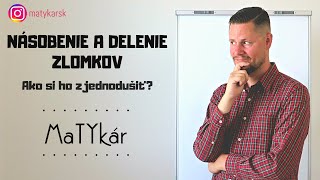 NÁSOBENIE A DELENIE ZLOMKOV  Ako si ho zjednodušiť [upl. by Vitkun]