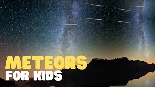 Meteors for Kids  What Is a Meteor Are Meteors the same as Shooting Stars [upl. by Aloibaf]