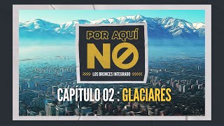 ESTRENO 🎬 Por Aquí No Los Bronces Integrado 🚫 Capítulo 02 GLACIARES ❄️ [upl. by Abigale]