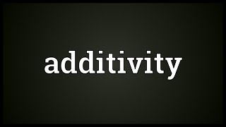 Additivity Meaning [upl. by Enayr]