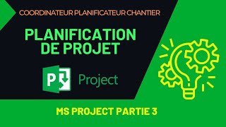 Coordinateur Planificateur Chantier MS PROJECT PARTIE3 9 [upl. by Leslie]