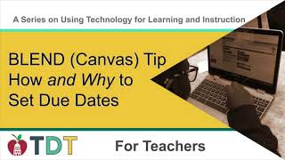 BLEND Canvas Tip  How and Why to Set Due Dates [upl. by Tillman]