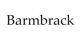 How to Pronounce Barmbrack [upl. by Diahann]