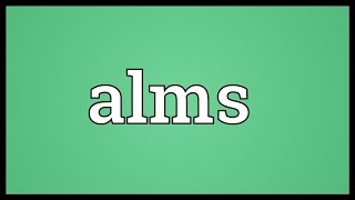 Alms Meaning [upl. by Wilinski]