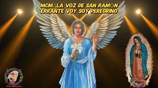 MCM LA VOZ DE SAN RAMÓN ERRANTE VOY SOY PEREGRINO [upl. by Lirbij274]