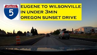 Eugene to Wilsonville Oregon 4k  Under 3min  I5 During Sunset [upl. by Otiv]