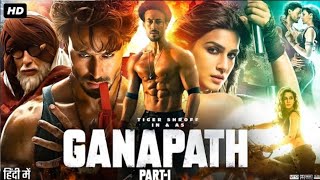 GANAPATH  New Hindi Movie Full HD  Tiger Shroff  Kriti Sanon  Amitabh Bachchan  Action Movie [upl. by Nothsa]