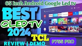 TCL 65 INCH UHD 4K SMART ANDROID LED TV 65P755PRO WITH ADVANCE FEATURE REVIEW  How to use Smart TV [upl. by Ylremik10]