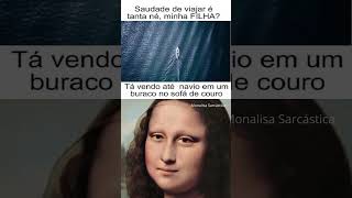 MONALISA SARCÁSTICA shorts memes memesbr [upl. by Furmark471]