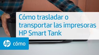 Cómo trasladar o transportar las impresoras HP Smart Tank  HP Support [upl. by Amihc59]